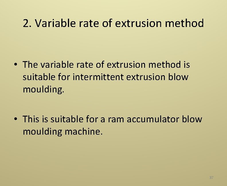 2. Variable rate of extrusion method • The variable rate of extrusion method is