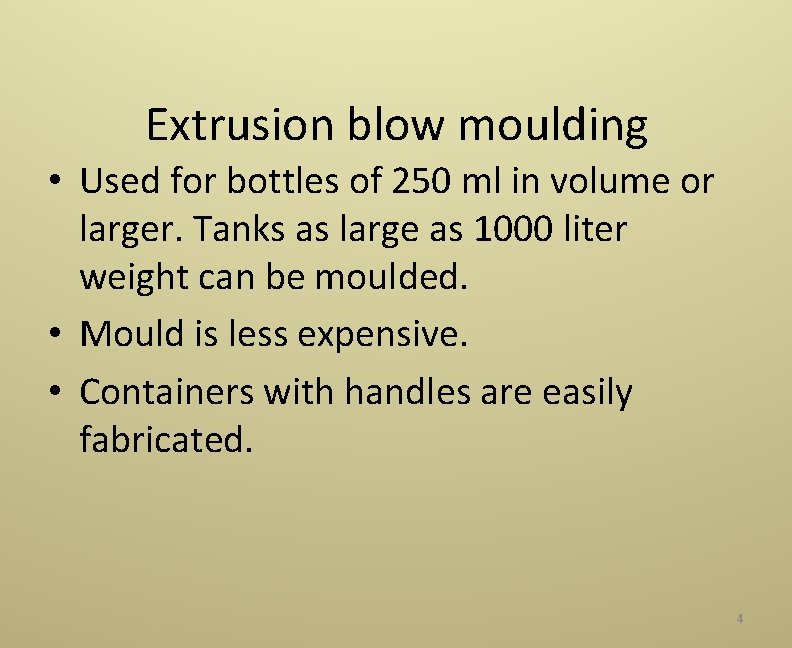 Extrusion blow moulding • Used for bottles of 250 ml in volume or larger.