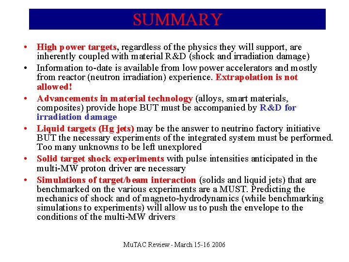 SUMMARY • High power targets, regardless of the physics they will support, are inherently