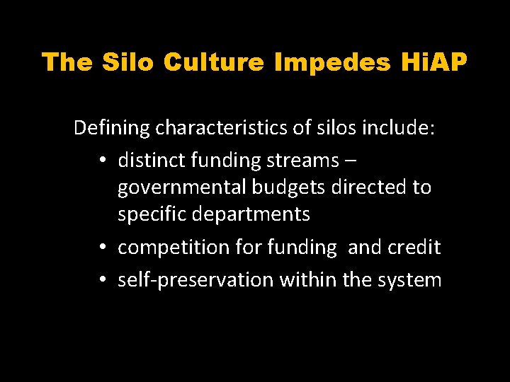 The Silo Culture Impedes Hi. AP Defining characteristics of silos include: • distinct funding