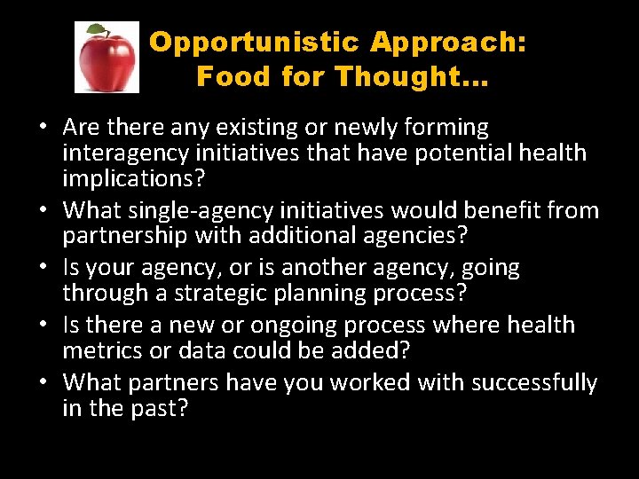 Opportunistic Approach: Food for Thought… • Are there any existing or newly forming interagency
