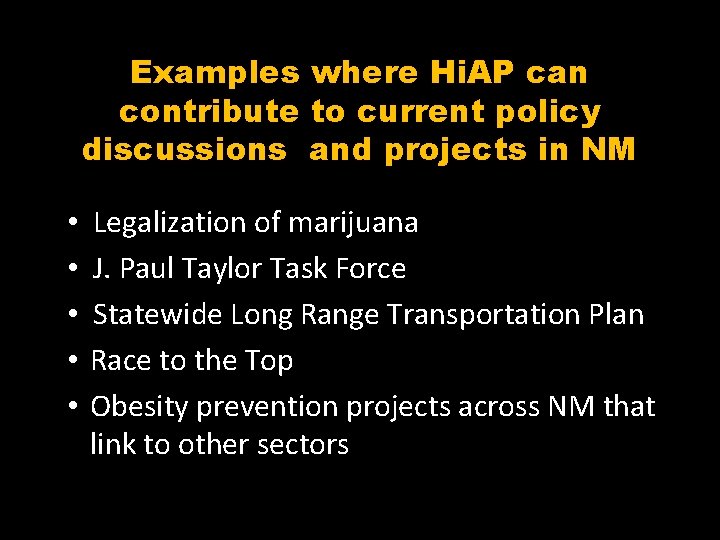 Examples where Hi. AP can contribute to current policy discussions and projects in NM