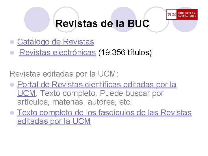 Revistas de la BUC Catálogo de Revistas l Revistas electrónicas (19. 356 títulos) l