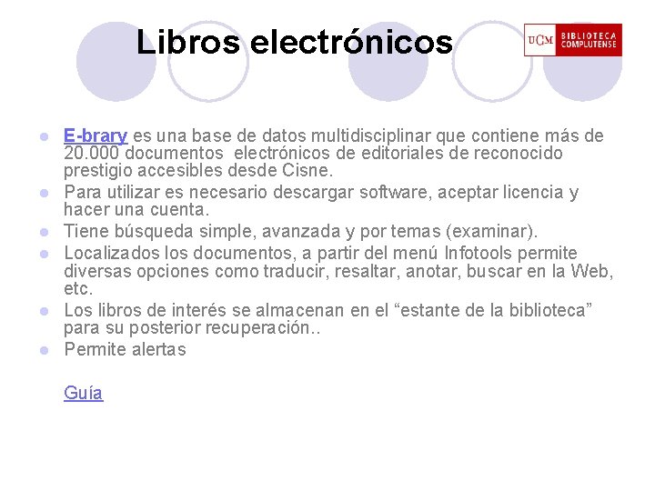 Libros electrónicos l l l E-brary es una base de datos multidisciplinar que contiene