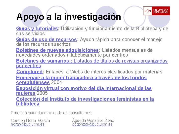 Apoyo a la investigación Guías y tutoriales: Utilización y funcionamiento de la Biblioteca y