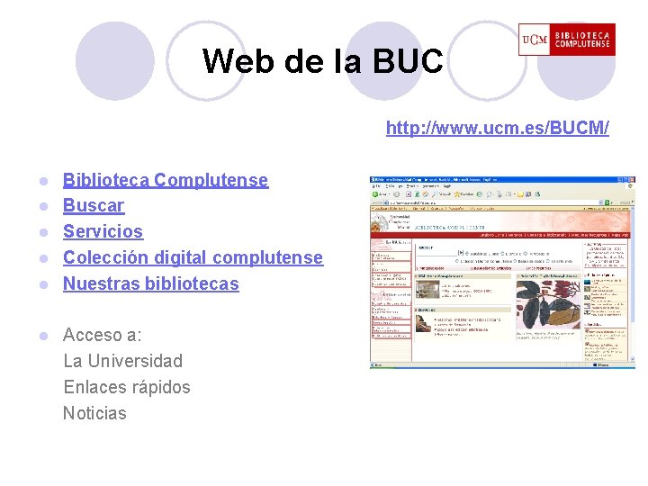 Web de la BUC http: //www. ucm. es/BUCM/ l l l Biblioteca Complutense Buscar