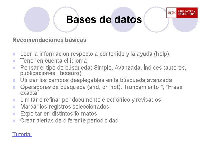 Bases de datos Recomendaciones básicas l l l l l Leer la información respecto