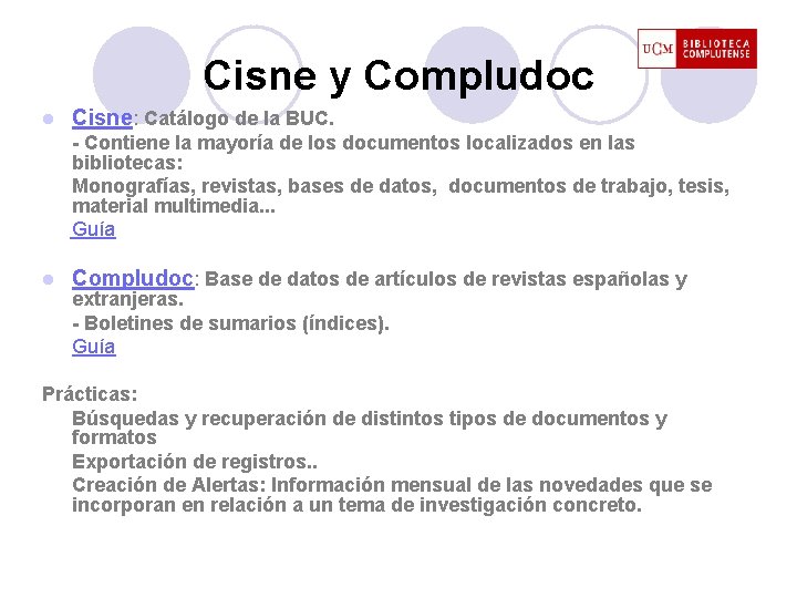 Cisne y Compludoc l Cisne: Catálogo de la BUC. - Contiene la mayoría de