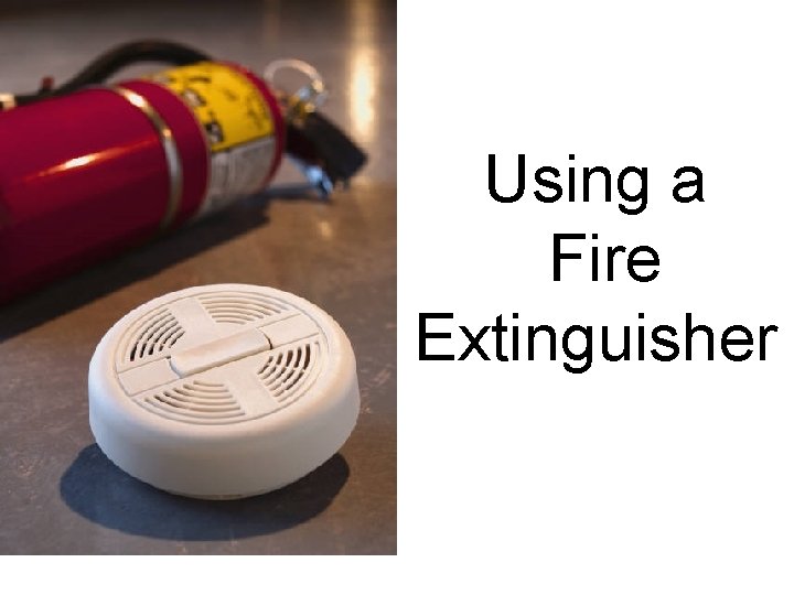 Using a Fire Extinguisher 