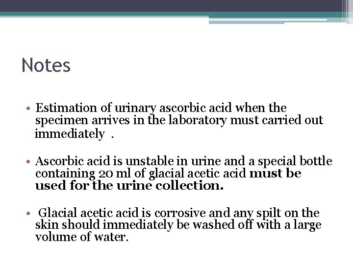 Notes • Estimation of urinary ascorbic acid when the specimen arrives in the laboratory