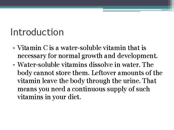 Introduction • Vitamin C is a water-soluble vitamin that is necessary for normal growth