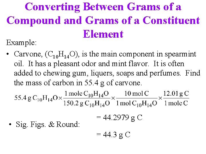 Converting Between Grams of a Compound and Grams of a Constituent Element Example: • Converting Between Grams of a Compound and Grams of a Constituent Element Example: •