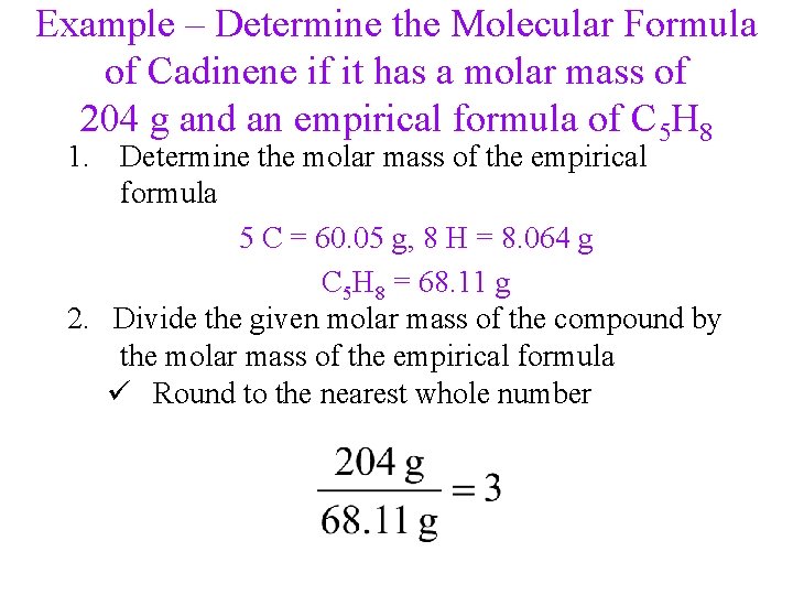 Example – Determine the Molecular Formula of Cadinene if it has a molar mass Example – Determine the Molecular Formula of Cadinene if it has a molar mass