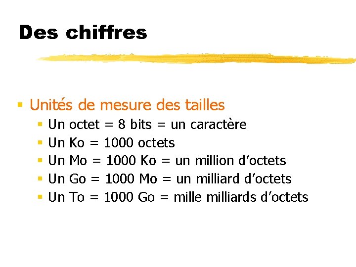 Des chiffres § Unités de mesure des tailles § § § Un Un Un