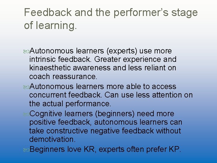 Feedback and the performer’s stage of learning. Autonomous learners (experts) use more intrinsic feedback.