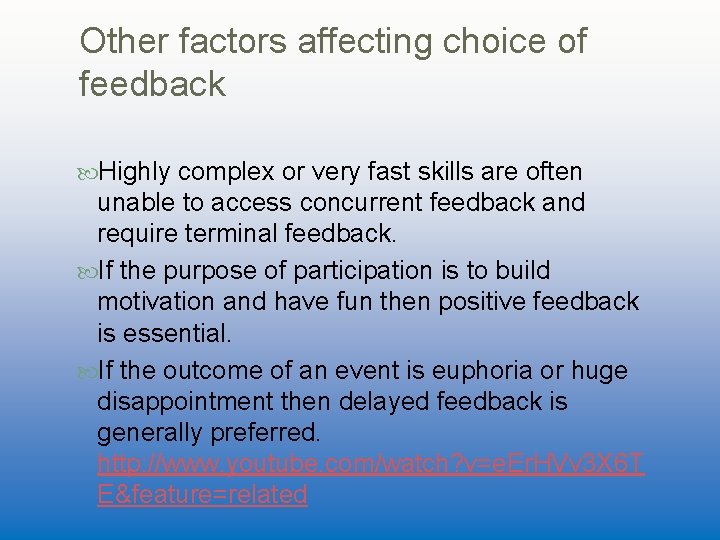 Other factors affecting choice of feedback Highly complex or very fast skills are often