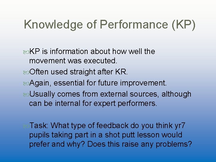 Knowledge of Performance (KP) KP is information about how well the movement was executed.