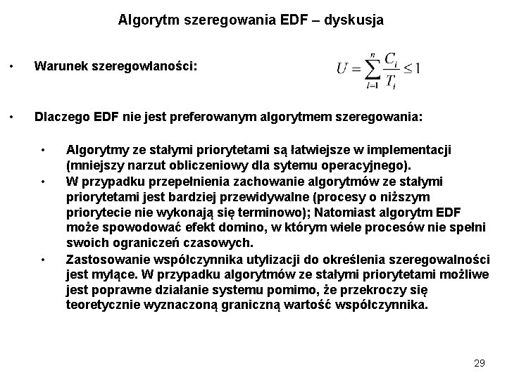Algorytm szeregowania EDF – dyskusja • Warunek szeregowlaności: • Dlaczego EDF nie jest preferowanym