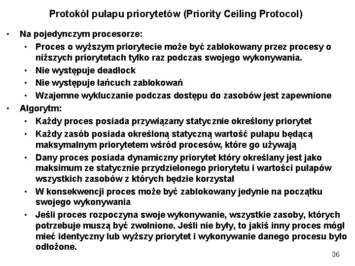 Protokół pułapu priorytetów (Priority Ceiling Protocol) • • Na pojedynczym procesorze: • Proces o