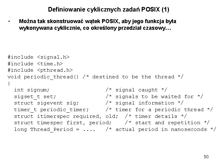 Definiowanie cyklicznych zadań POSIX (1) • Można tak skonstruować wątek POSIX, aby jego funkcja