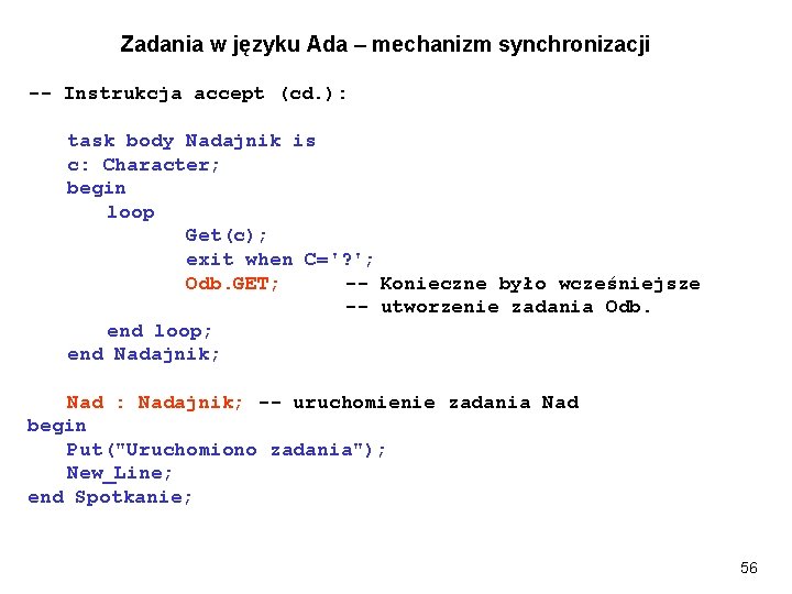Zadania w języku Ada – mechanizm synchronizacji -- Instrukcja accept (cd. ): task body