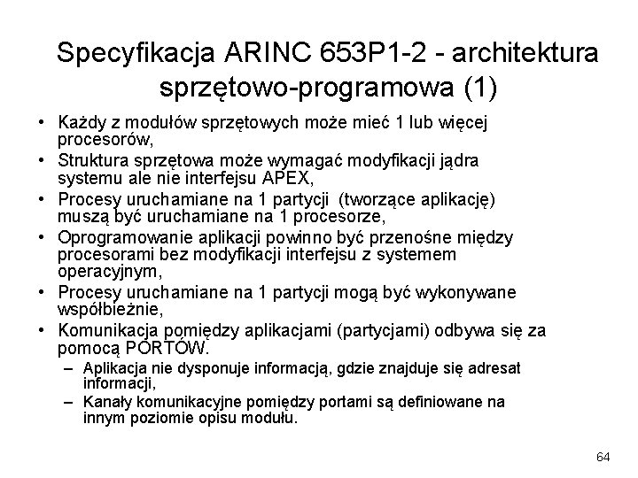 Specyfikacja ARINC 653 P 1 -2 - architektura sprzętowo-programowa (1) • Każdy z modułów