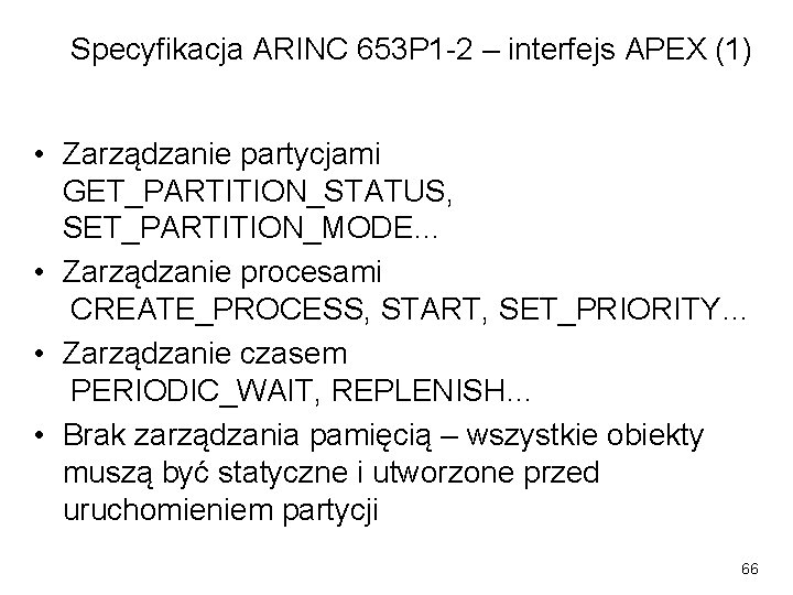 Specyfikacja ARINC 653 P 1 -2 – interfejs APEX (1) • Zarządzanie partycjami GET_PARTITION_STATUS,