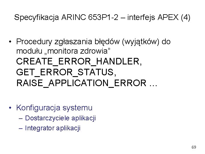 Specyfikacja ARINC 653 P 1 -2 – interfejs APEX (4) • Procedury zgłaszania błędów