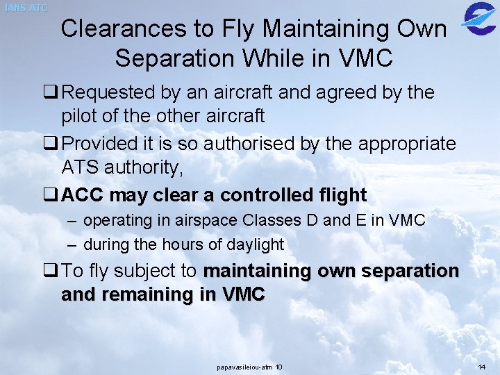 IANS ATC Clearances to Fly Maintaining Own Separation While in VMC q Requested by