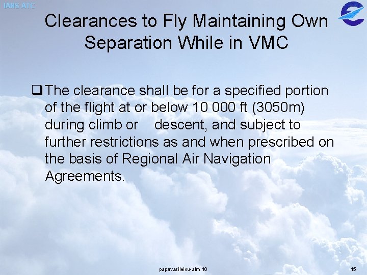 IANS ATC Clearances to Fly Maintaining Own Separation While in VMC q The clearance