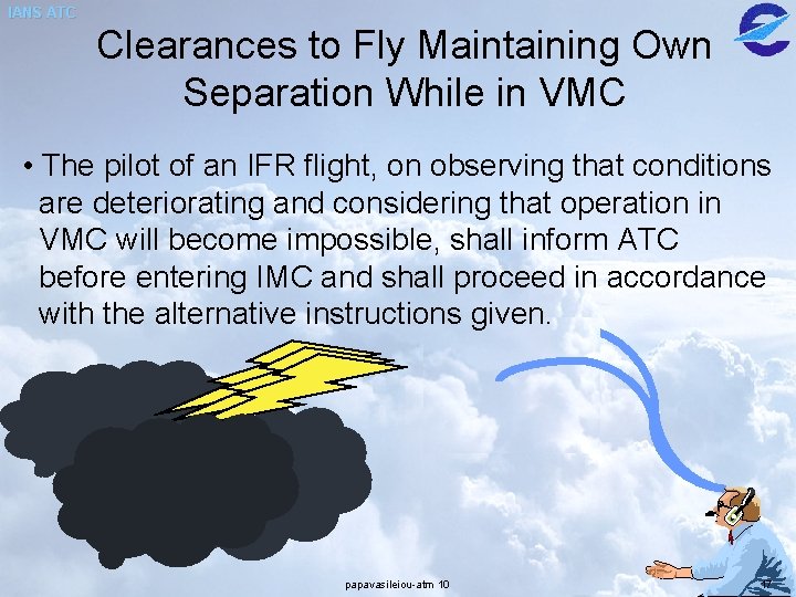 IANS ATC Clearances to Fly Maintaining Own Separation While in VMC • The pilot