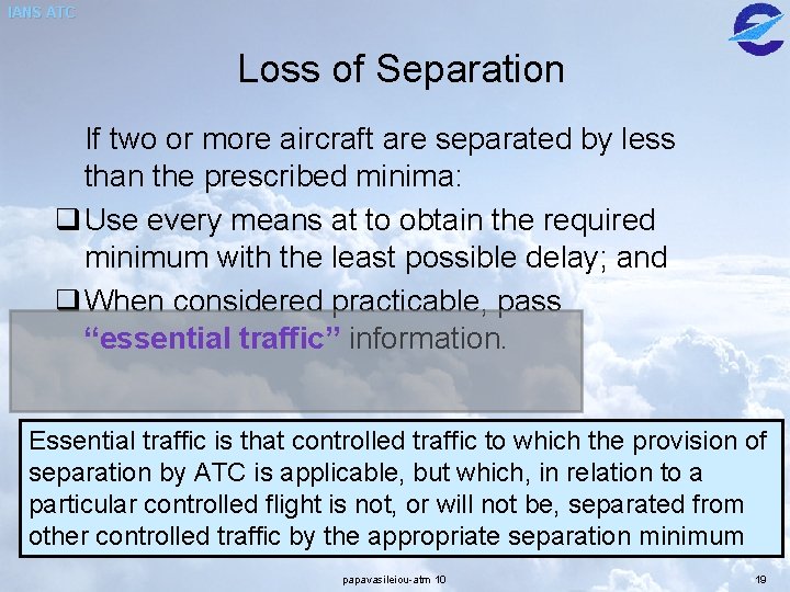 IANS ATC Loss of Separation If two or more aircraft are separated by less