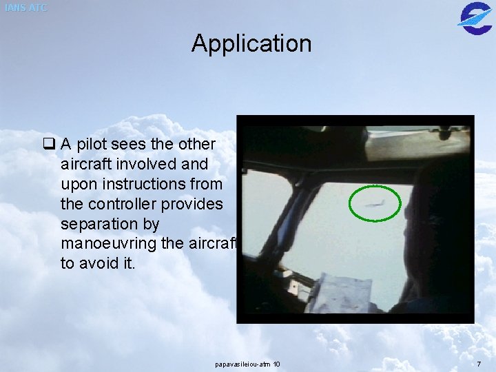 IANS ATC Application q A pilot sees the other aircraft involved and upon instructions