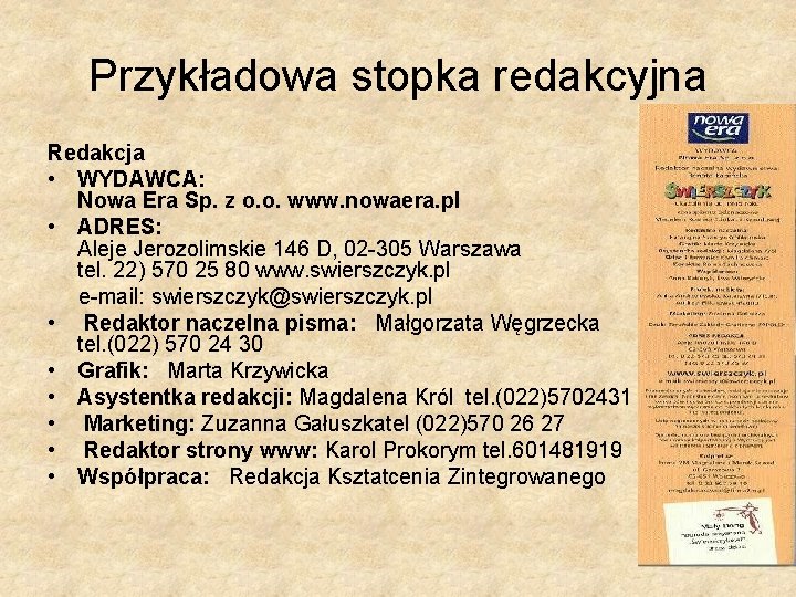 Przykładowa stopka redakcyjna Redakcja • WYDAWCA: Nowa Era Sp. z o. o. www. nowaera.
