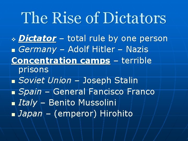 The Rise of Dictators Dictator – total rule by one person n Germany –