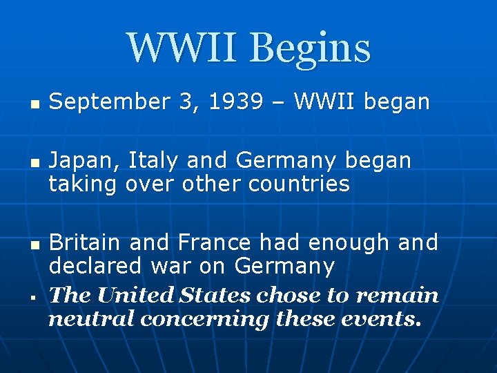 WWII Begins n n n § September 3, 1939 – WWII began Japan, Italy