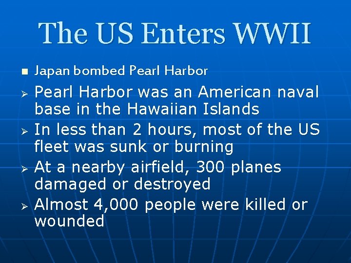The US Enters WWII n Ø Ø Japan bombed Pearl Harbor was an American