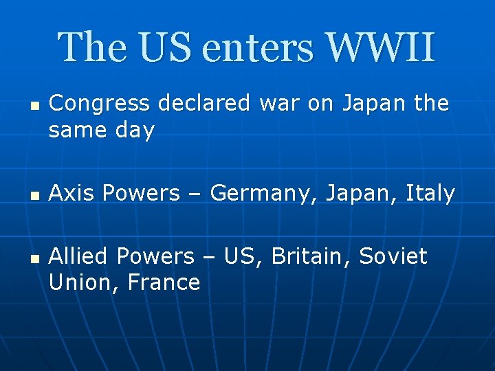 The US enters WWII n n n Congress declared war on Japan the same