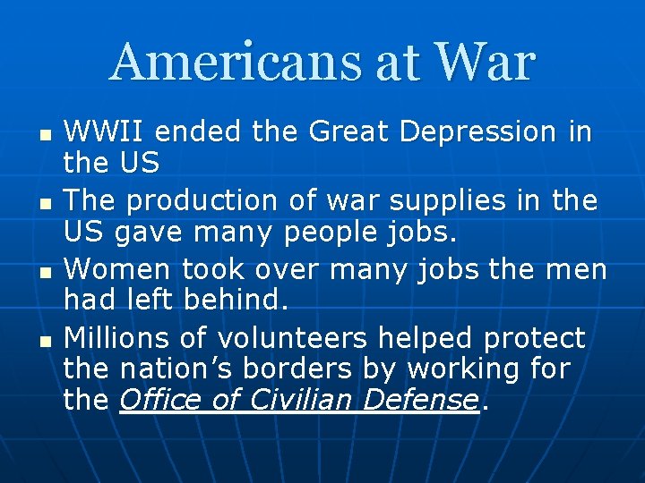 Americans at War n n WWII ended the Great Depression in the US The