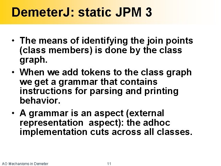 Demeter. J: static JPM 3 • The means of identifying the join points (class