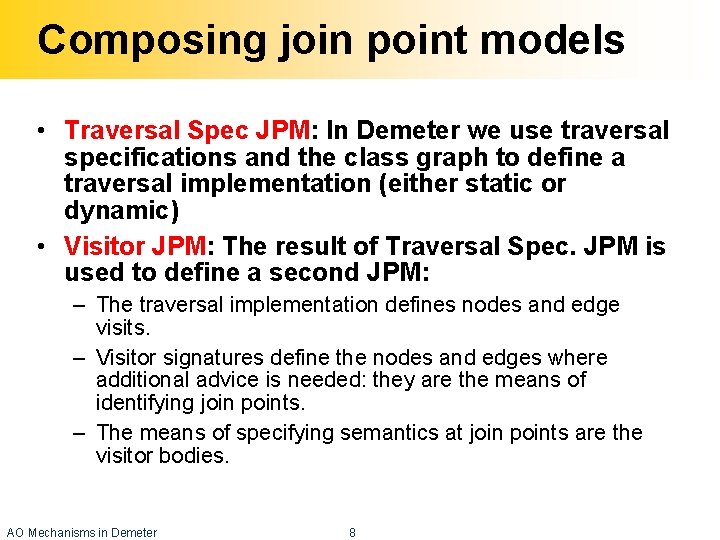 Composing join point models • Traversal Spec JPM: In Demeter we use traversal specifications