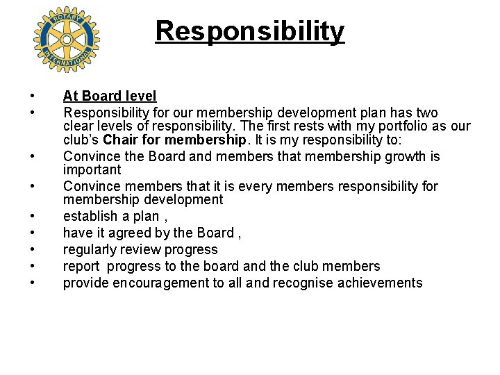 Responsibility • • • At Board level Responsibility for our membership development plan has Responsibility • • • At Board level Responsibility for our membership development plan has