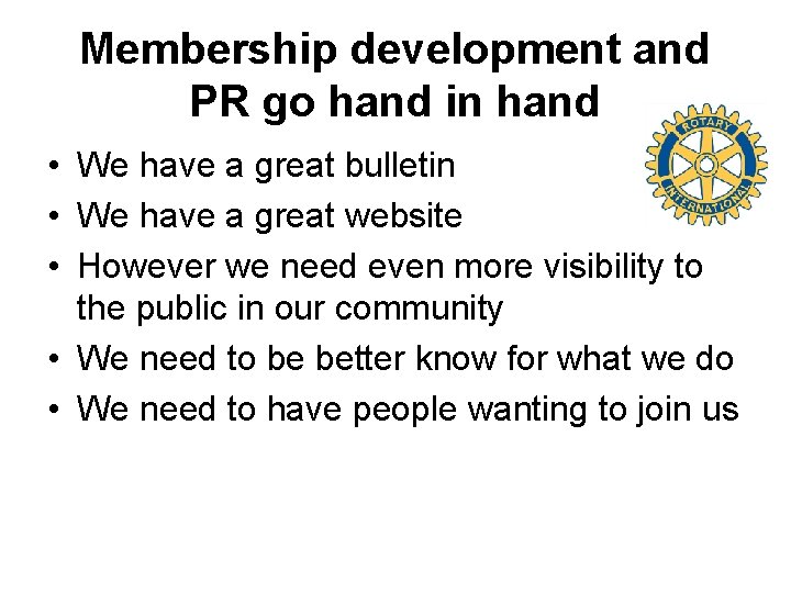 Membership development and PR go hand in hand • We have a great bulletin Membership development and PR go hand in hand • We have a great bulletin