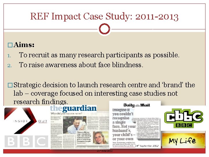 REF Impact Case Study: 2011 2013 � Aims: To recruit as many research participants