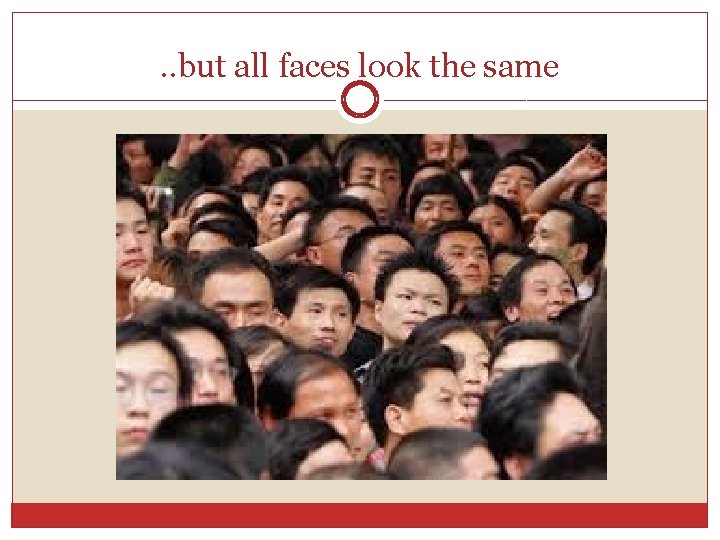 . . but all faces look the same 