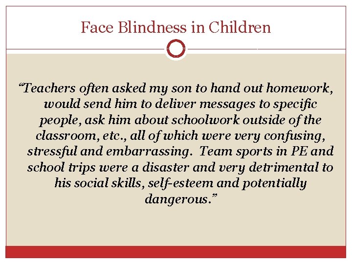 Face Blindness in Children “Teachers often asked my son to hand out homework, would