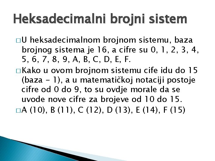 Heksadecimalni brojni sistem �U heksadecimalnom brojnom sistemu, baza brojnog sistema je 16, a cifre