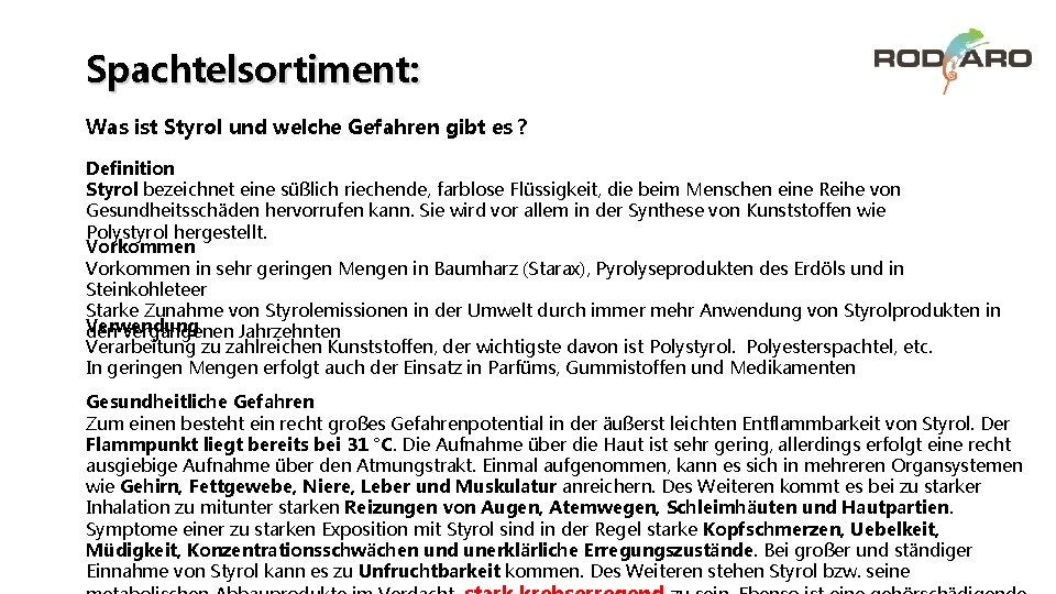 Spachtelsortiment: Was ist Styrol und welche Gefahren gibt es ? Definition Styrol bezeichnet eine