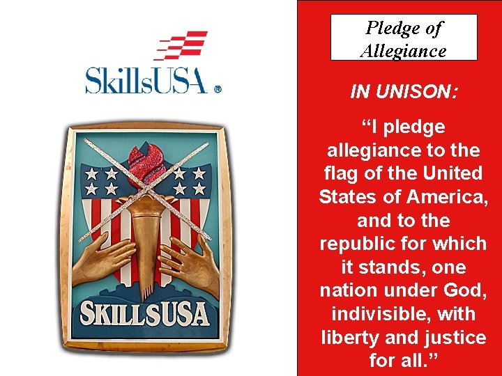 Pledge of Allegiance IN UNISON: “I pledge allegiance The to the flag. Organization of