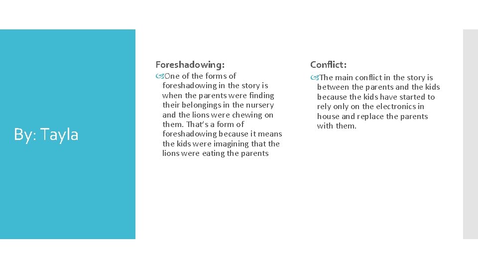 Foreshadowing: By: Tayla One of the forms of foreshadowing in the story is when